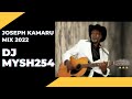 Dj Mysh254 - Best of Joseph Kamaru Mix 2022 Volume 1 || Ngogoyo Back to Back Mix