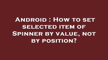 Android : How to set selected item of Spinner by value, not by position?