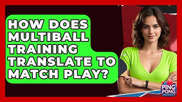 How Does Multiball Training Translate To Match Play? - Ping Pong Prodigy