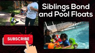 Siblings Bond and Pool Floats