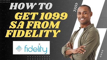 How to get 1099 Sa from Fidelity l S M Tech