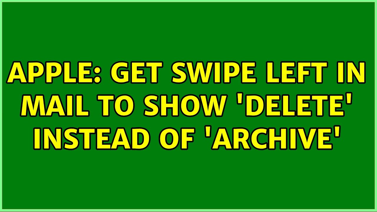 Apple Get Swipe Left in Mail To Show 'Delete' Instead of 'Archive' (5