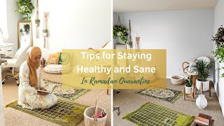 Tips for Staying Healthy and Sane in Ramadan Quarantine