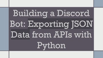 Building a Discord Bot: Exporting JSON Data from APIs with Python