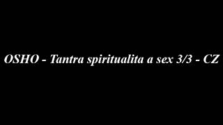 OSHO - Tantra spiritualita a sex 3/3 CZ