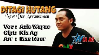 AZIS WAYAE - DITAGIH HUTANG | Nia AG 