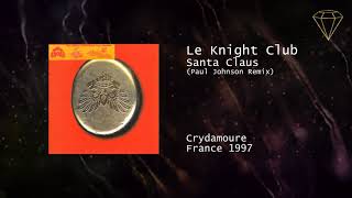 Le Knight Club - Santa Claus (Paul Johnson Remix)