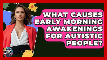 What Causes Early Morning Awakenings For Autistic People? - Answers About Autism