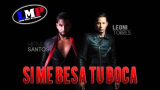 Video thumbnail of "SI ME BESA TU BOCA - Leoni Torres & Henry Santos / Bachata 2016"