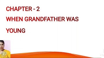 Class 3 Chapter 2 When Grandfather was young