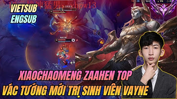 (Vietsub) Xiaochaomeng Zaahen vs Vayne Top | Vác Tướng Mới Khiến SV Vayne Lên Bảng 14 Lần Liên Tiếp