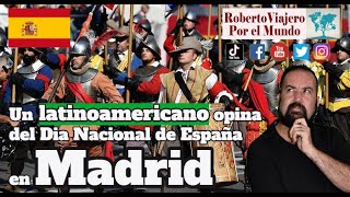 Un latinoamericano opina del Dia Nacional de España en Madrid.