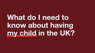 What Do I Need To Know About Having My Child In The Uk?