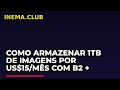Como Armazenar 1TB de Imagens por US$15/mês com B2 + Cloudflare R2