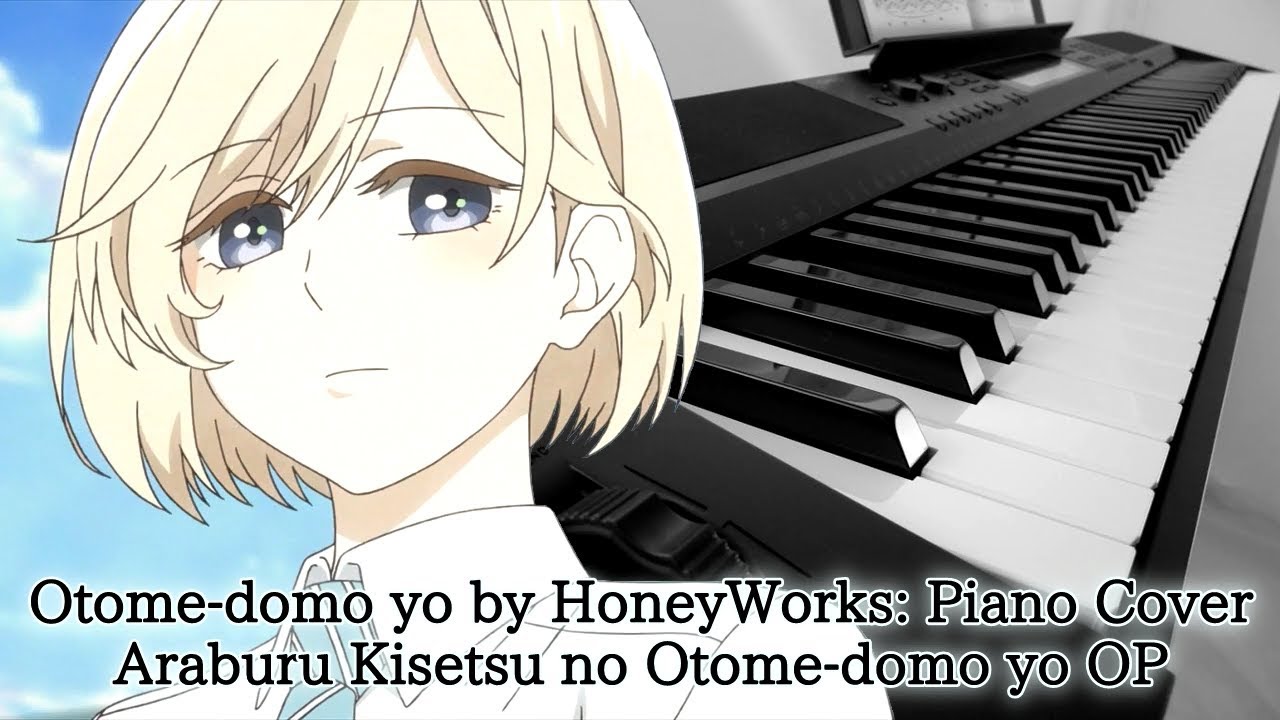 Stream Otome-domo yo [Araburu Kisetsu no Otome-domo yo. OP - Piano