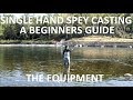 Single Hand Spey Casting - A Beginners Guide (The Equipment)