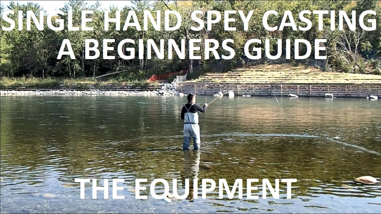 Single Hand Spey Casting - A Beginners Guide (The Equipment) 