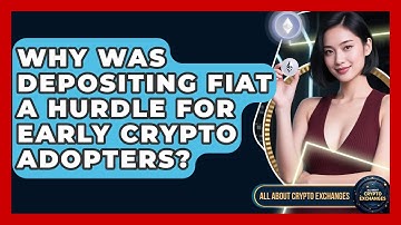 Why Was Depositing Fiat A Hurdle For Early Crypto Adopters? - All About Crypto Exchanges
