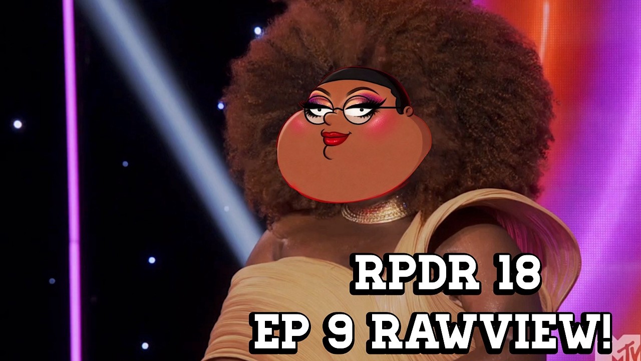 Rpdr 18 Ep 9 Rawview