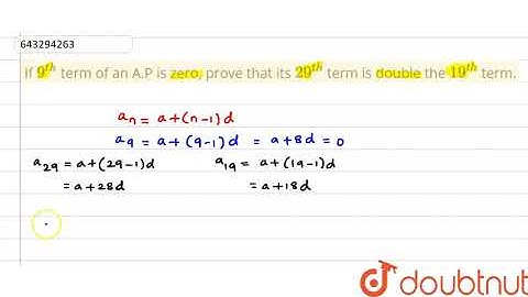 If `9^(th)` term of an A.P is zero, prove that its `29^(th)` term is | Class 11 Maths| Doubtnut