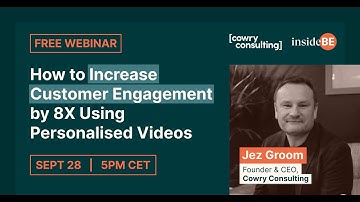 Webinar with Jez Groom: How to Increase Customer Engagement by 8X Using Personalised Videos