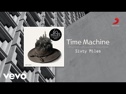 Sixty Miles - Time Machine
