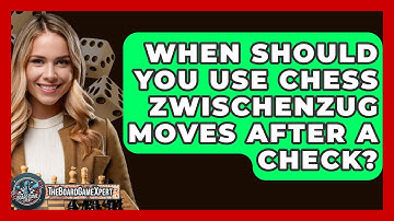 When Should You Use Chess Zwischenzug Moves After A Check? - The Board Game Xpert