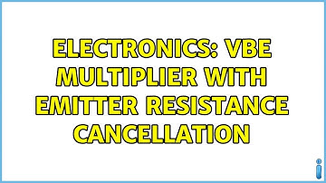 Electronics: VBE Multiplier with Emitter Resistance Cancellation (4 Solutions!!)