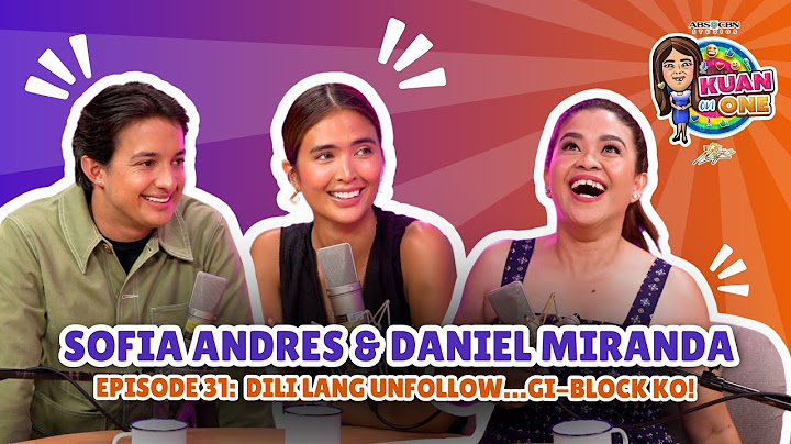 SOFIA ANDRES AND DANIEL MIRANDA: “Dili lang unfollow…Gi-block ko!” | KUAN ON ONE S3 Ep. 2 w/ Subs