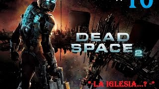 Dead Space 2 Parte 10 -La Iglesia lol-