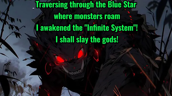 Traversing through the Blue Star, where monsters roam, I awakened the "Infinite System"! - DayDayNews