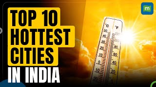 Extreme Heatwave Alert: Here Are The Top 10 Hottest Cities in India | Is Your City On The List?