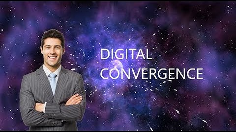 Digital Convergence