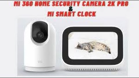 How to stream Mi Home Security Camera on Mi Smart Clock