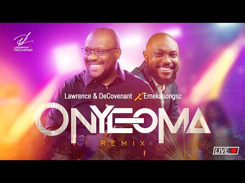 Lawrence & DeCovenant ONYEOMA (REMIX) X Emekasongzs