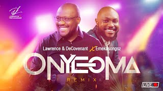 Lawrence & DeCovenant ONYEOMA (REMIX) X Emekasongzs