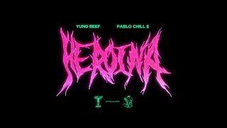 YUNG BEEF FT. PABLO CHILL-E - HEROINA (OFFICIAL VIDEO)