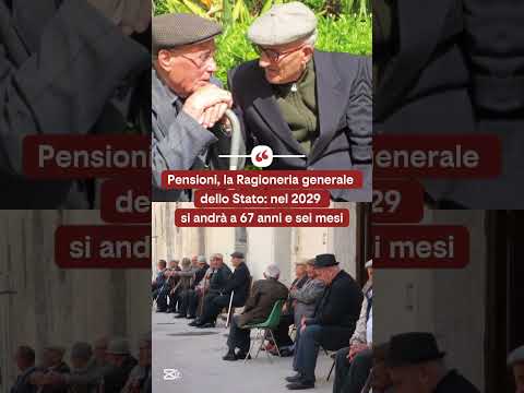 Video Pensioni, la Ragioneria generale dello Stato: nel 2029 si andrà a 67 anni e sei mesi