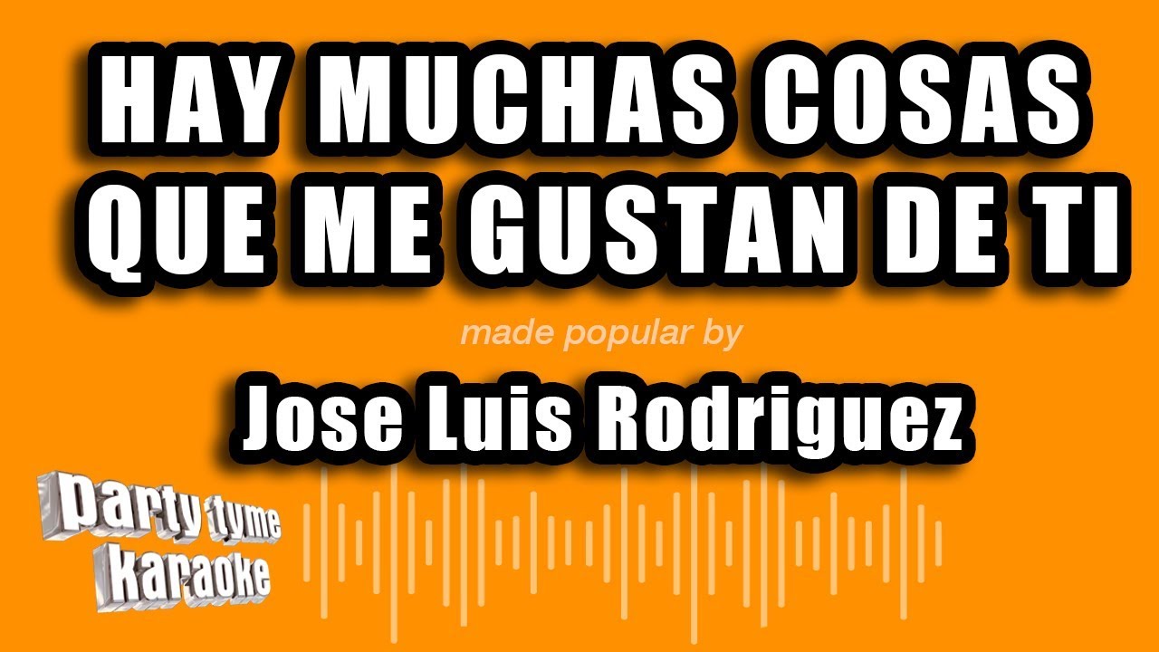 Jose Luis Rodriguez - Hay Muchas Cosas Que Me Gustan De Ti (Versión Karaoke)