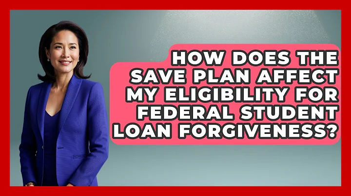 How Does The SAVE Plan Affect My Eligibility For Federal Student Loan Forgiveness?