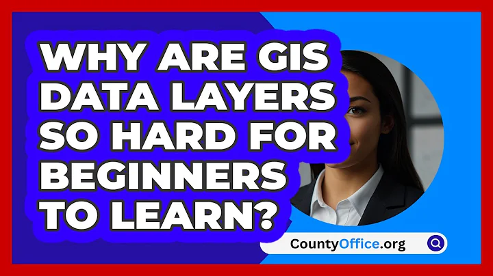 Why Are GIS Data Layers So Hard For Beginners To Learn? - CountyOffice.org