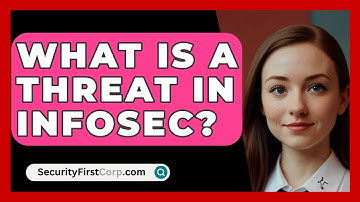 What Is A Threat In Infosec? - SecurityFirstCorp.com