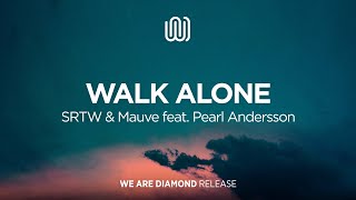 SRTW & Mauve - Walk Alone (feat. Pearl Andersson)