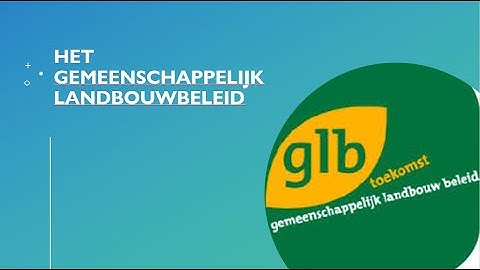 Het nieuwe Gemeenschappelijk Landbouw Beleid