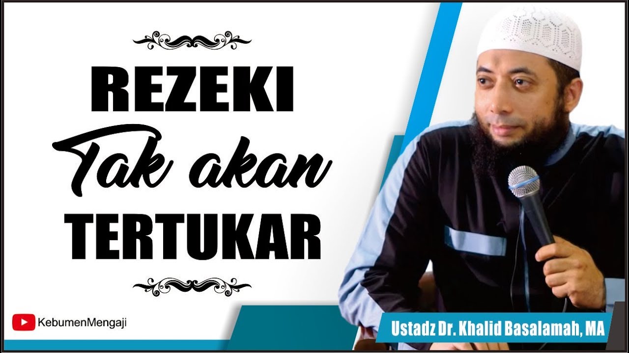 Rezeki Tak Akan Tertukar Ustadz Dr Khalid Basalamah Ma Youtube