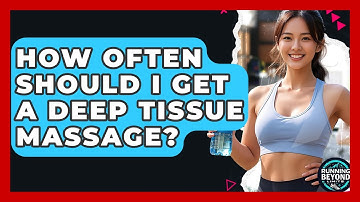 How Often Should I Get A Deep Tissue Massage? - Running Beyond Limits