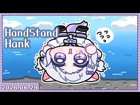 HandStand Hank [26.06.29]