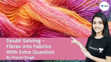 Doubt Solving -  Fibres Into Fabrics | With Extra Question | Science | Prachi Singh