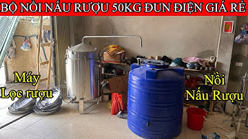Lắp Đặt Bộ Nồi Nấu Rượu Bằng Điện 3Pha 50KG Giá Rẻ Cho Mọi Nhà | Hướng Dẫn Sử Dụng | Nấu Rượu Điện 