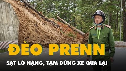 Đèo Prenn Đà Lạt sạt lở nặng, tạm dừng xe qua lại